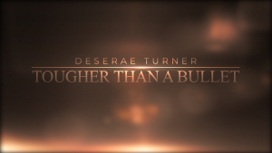Deserae Turner: Tougher Than a Bullet